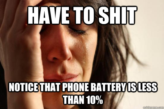 Have to shit Notice that Phone battery is less than 10% - Have to shit Notice that Phone battery is less than 10%  Misc