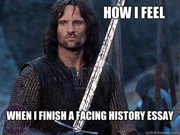                                   How I feel When I finish a facing history essay  Facing History Essay