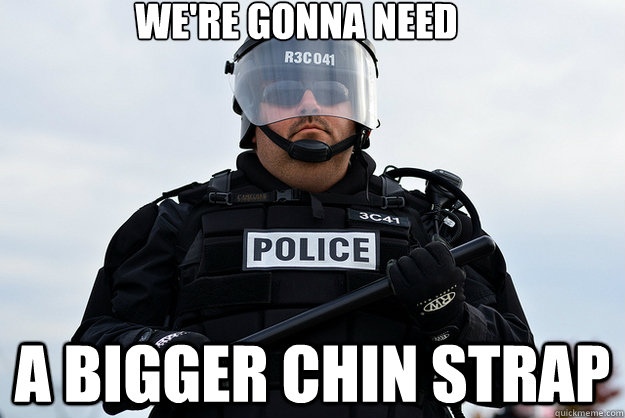 WE'RE GONNA NEED A BIGGER CHIN STRAP - WE'RE GONNA NEED A BIGGER CHIN STRAP  Misc