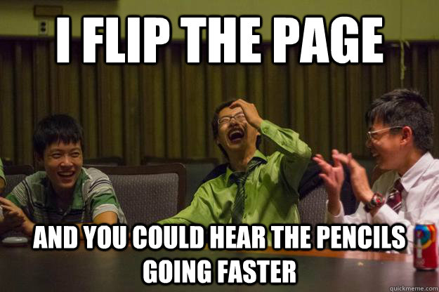 i flip the page and you could hear the pencils going faster - i flip the page and you could hear the pencils going faster  Mocking Asian