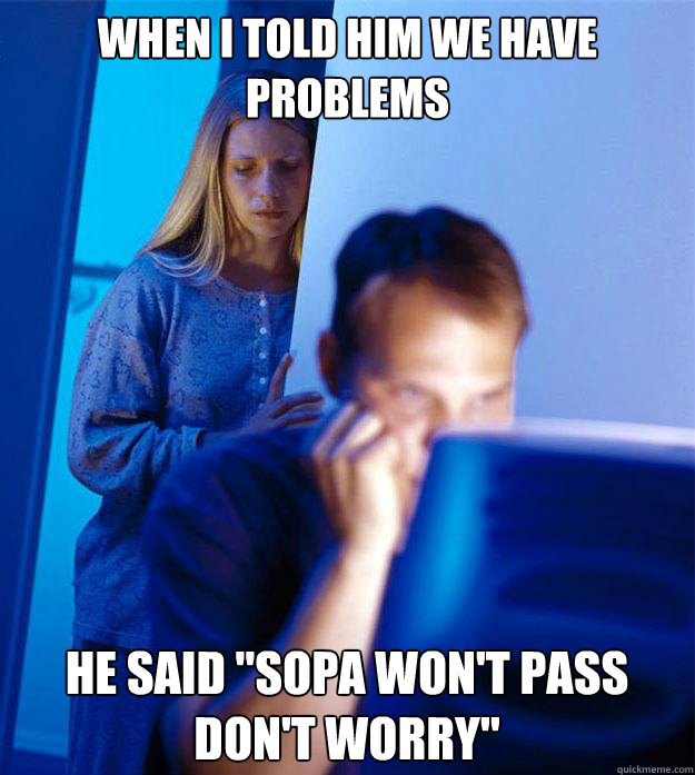 when i told him we have problems he said 
