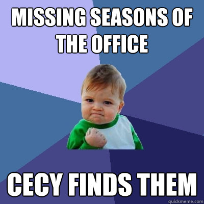 Missing seasons of The Office Cecy finds them - Missing seasons of The Office Cecy finds them  Success Kid