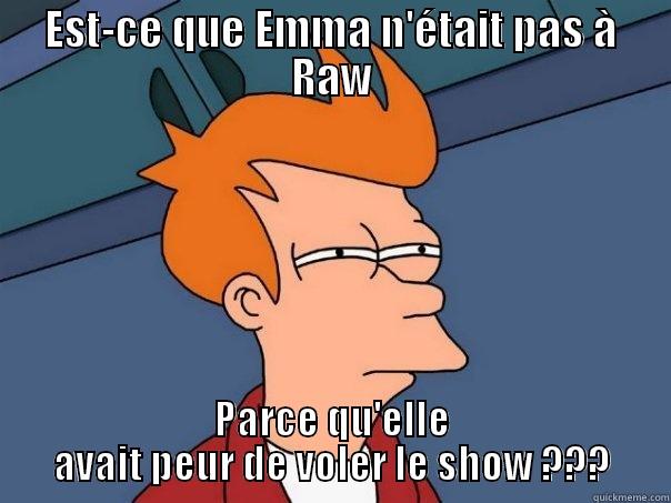 EST-CE QUE EMMA N'ÉTAIT PAS À RAW PARCE QU'ELLE AVAIT PEUR DE VOLER LE SHOW ??? Futurama Fry