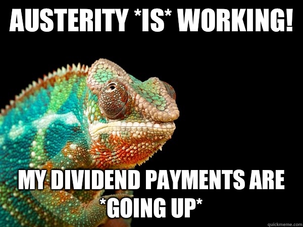 austerity *is* working! My dividend payments are *going up*  
