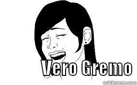                                                                                                         VERO GREMO Misc