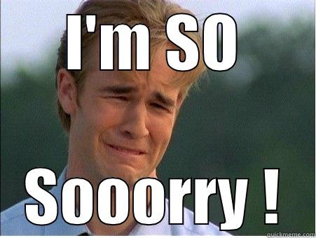 I'M SO SOOORRY ! 1990s Problems