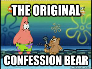 The Original Confession Bear - The Original Confession Bear  Tell Confess-a-Bear Now! Now!