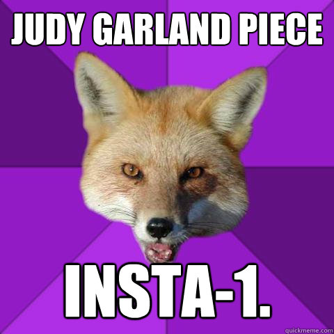 Judy Garland Piece INSTA-1.  Forensics Fox
