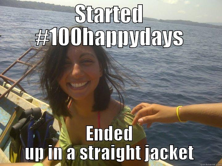 STARTED #100HAPPYDAYS ENDED UP IN A STRAIGHT JACKET Misc