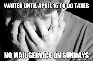 waited until april 15 to do taxes No mail service on sundays  Tax Man
