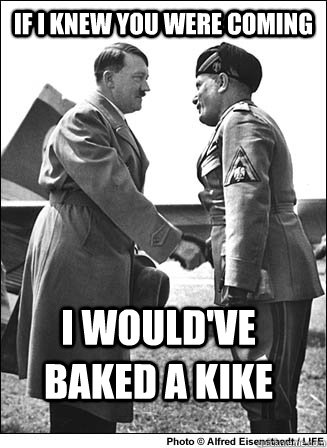 If i knew you were coming I would've baked a kike - If i knew you were coming I would've baked a kike  Misc