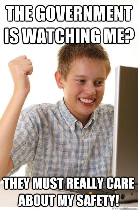 The government is watching me? They must really care about my safety!  First Day On Internet Kid