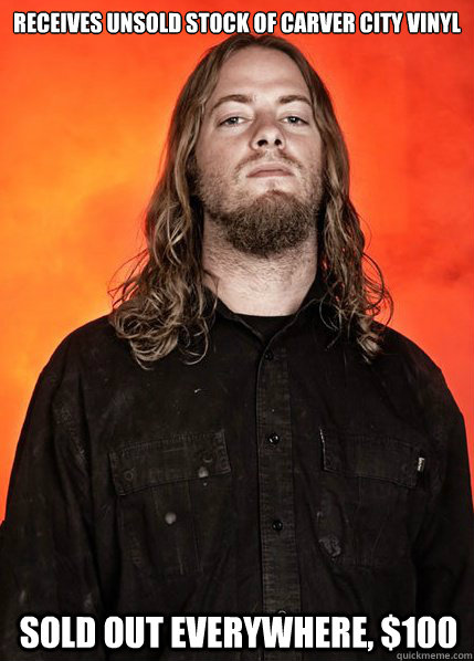 receives unsold stock of carver city vinyl sold out everywhere, $100  