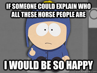If someone could explain who all these horse people are I would be so Happy - If someone could explain who all these horse people are I would be so Happy  Misc