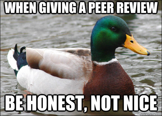 When giving a peer review Be honest, not nice - When giving a peer review Be honest, not nice  Actual Advice Mallard
