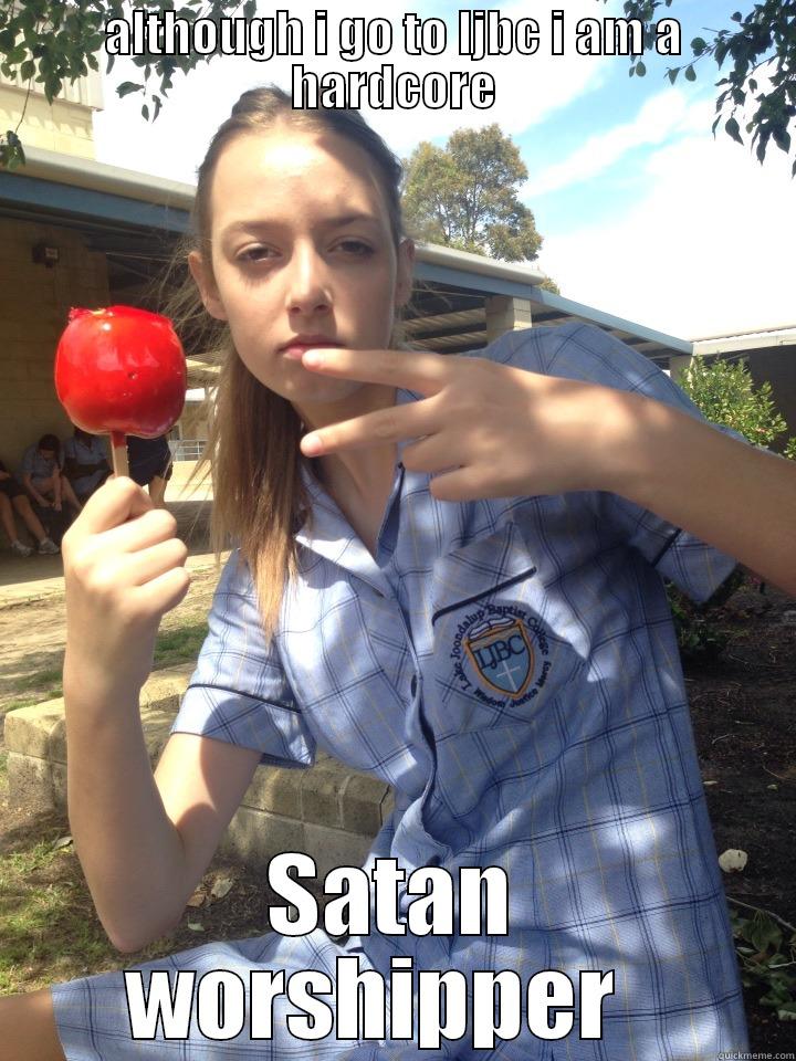 ALTHOUGH I GO TO LJBC I AM A HARDCORE SATAN WORSHIPER   Misc