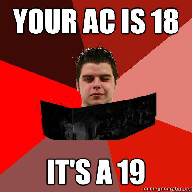 Your AC is 18 It's a 19  Scumbag DM