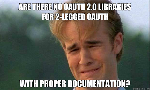 are there no oauth 2.0 libraries
for 2-legged oauth with proper documentation?  - are there no oauth 2.0 libraries
for 2-legged oauth with proper documentation?   james vanderbeek crying