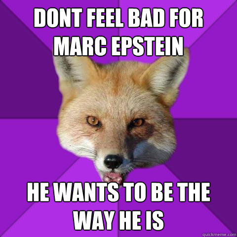 Dont feel bad for Marc Epstein He wants to be the way he is  Forensics Fox