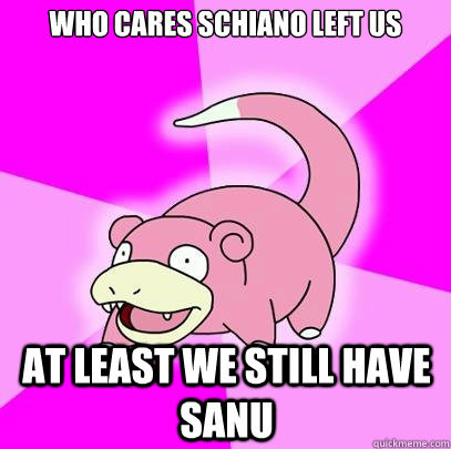 Who cares Schiano left us At least we still have sanu  Slowpoke
