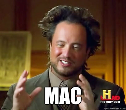  MAC  Ancient Aliens Meme Plague