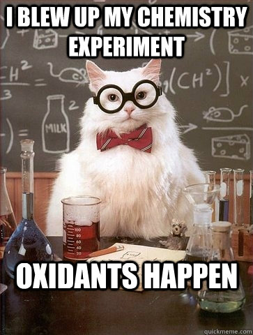 I blew up my chemistry experiment  Oxidants happen - I blew up my chemistry experiment  Oxidants happen  Misc