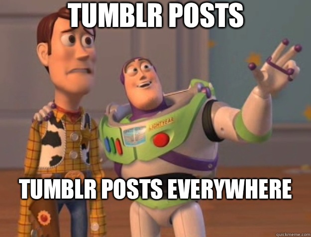 Tumblr posts  Tumblr posts everywhere 
  Toy Story