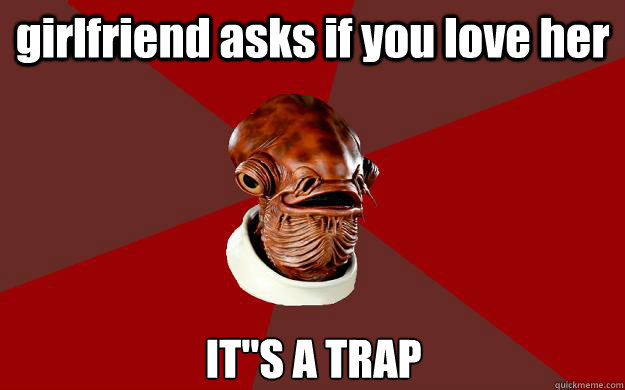 girlfriend asks if you love her IT