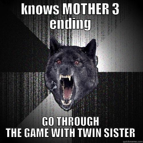KNOWS MOTHER 3 ENDING GO THROUGH THE GAME WITH TWIN SISTER Insanity Wolf