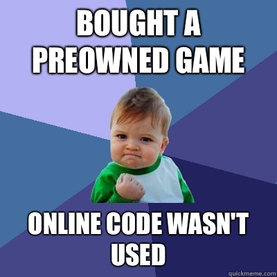 Bought a preowned game Online code wasn't used  Success Kid