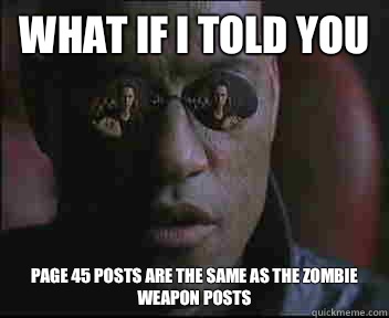 What if I told you Page 45 posts are the same as the zombie weapon posts  Morpheus SC
