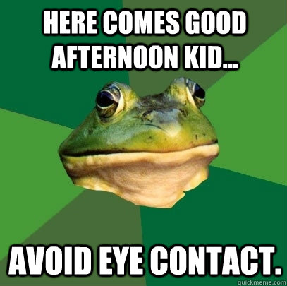 quickmeme avoid afternoon comes kid eye contact good caption own