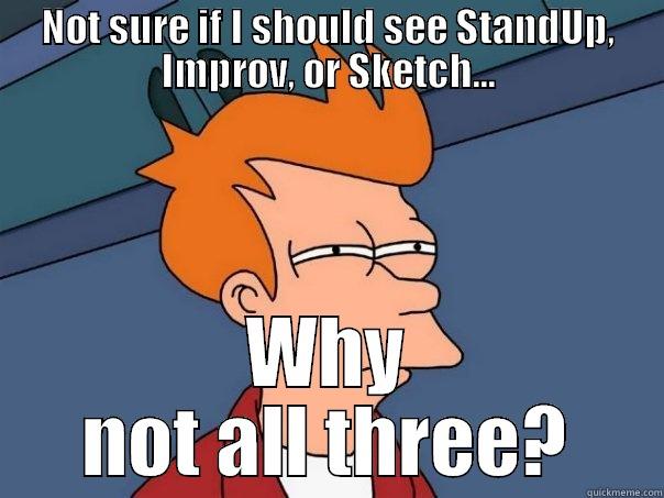 NOT SURE IF I SHOULD SEE STANDUP, IMPROV, OR SKETCH... WHY NOT ALL THREE? Futurama Fry