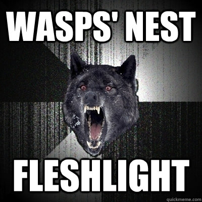 wasps' nest fleshlight  Insanity Wolf