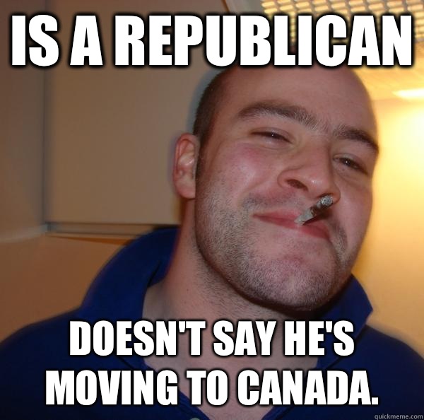 Is a Republican Doesn't say he's moving to Canada. - Is a Republican Doesn't say he's moving to Canada.  Misc