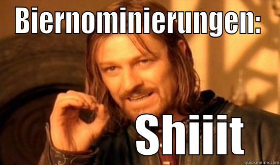 BIERNOMINIERUNGEN:             SHIIIT Boromir