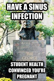Have a sinus infection student health convinced you're pregnant  Ironic GWU