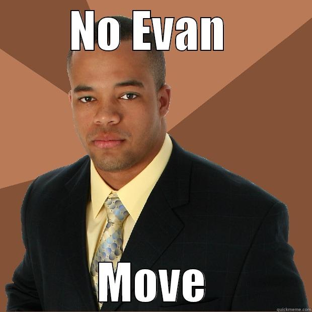 NO EVAN  MOVE Successful Black Man