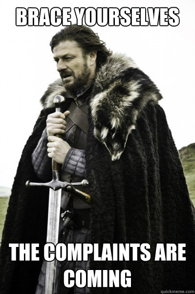 Brace yourselves The complaints are coming  Brace Steve