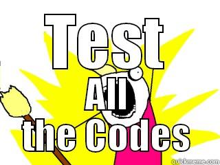TEST ALL THE CODES All The Things