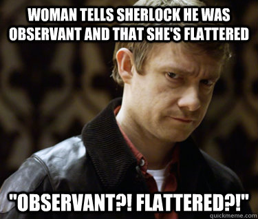 Woman tells Sherlock he was observant and that she's flattered 
