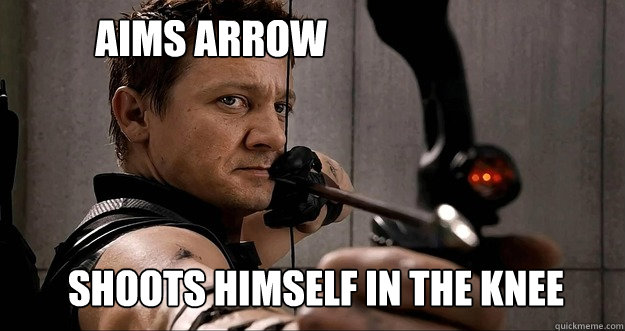 Aims Arrow shoots himself in the knee - Aims Arrow shoots himself in the knee  Hawkeye Meme