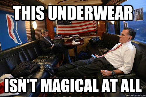 this underwear  isn't magical at all  Sudden Realization Romney