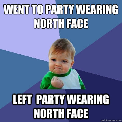 Went to party wearing North Face Left  party wearing North Face  Success Kid