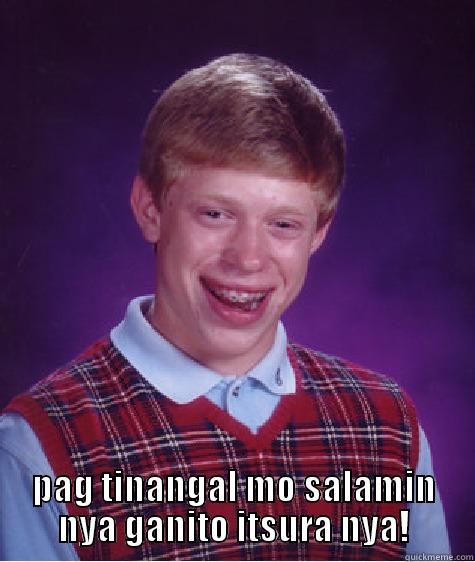  PAG TINANGAL MO SALAMIN NYA GANITO ITSURA NYA! Bad Luck Brian
