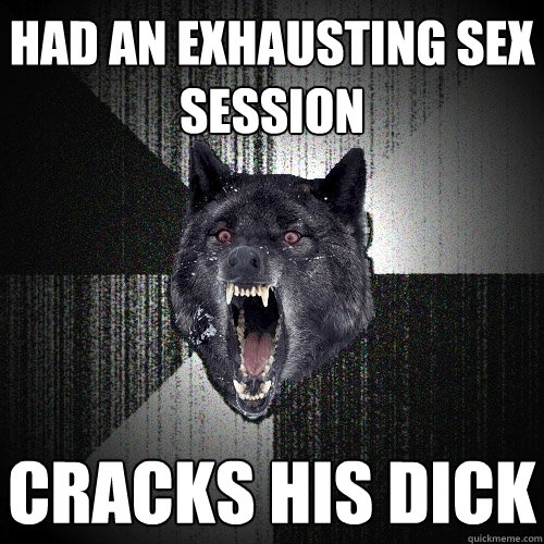 Had an exhausting sex session cracks his dick  Insanity Wolf