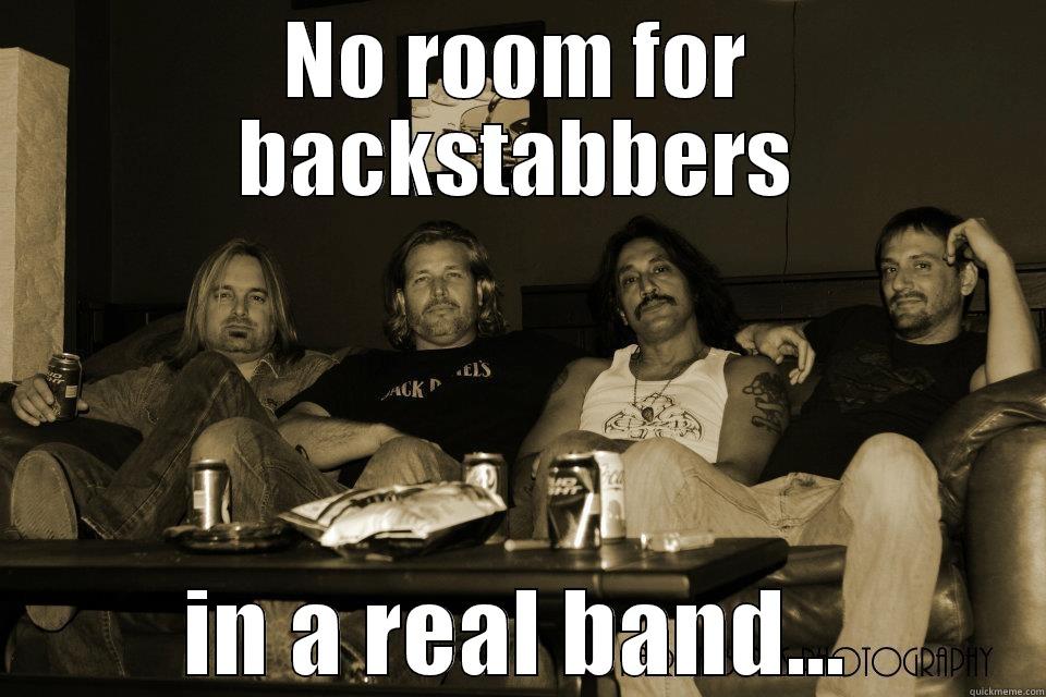 NO ROOM FOR BACKSTABBERS IN A REAL BAND... Misc
