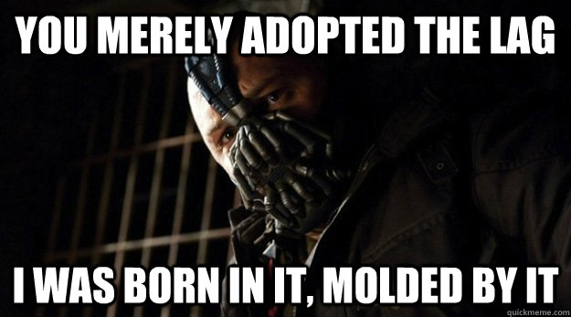 you merely adopted the lag i was born in it, molded by it - you merely adopted the lag i was born in it, molded by it  Bane Adopted
