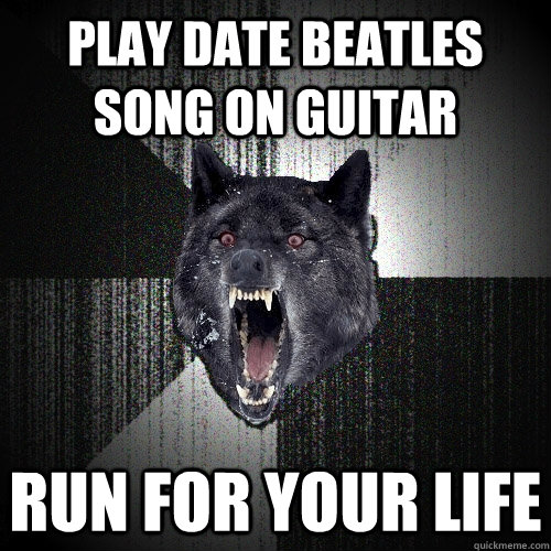 Play date beatles song on guitar Run for your life  Insanity Wolf
