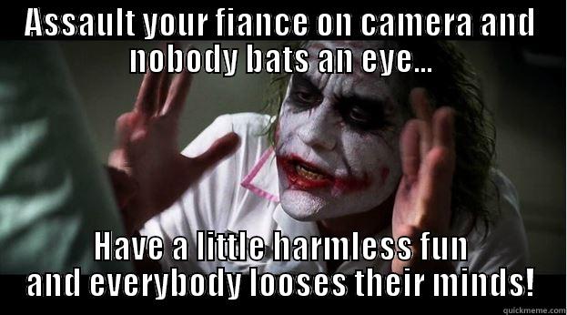 ASSAULT YOUR FIANCE ON CAMERA AND NOBODY BATS AN EYE... HAVE A LITTLE HARMLESS FUN AND EVERYBODY LOOSES THEIR MINDS! Joker Mind Loss